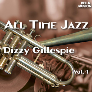 All Time Jazz: Dizzy Gillespie, Vol. 1