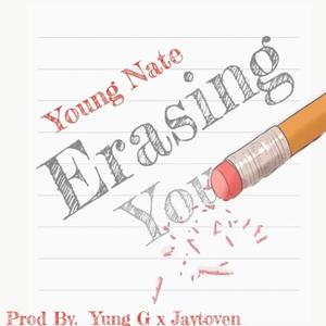 Erasing You (feat. Young Nate & Jaytov7n) [Explicit]