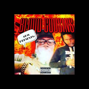 ABM PRESENTS: Blood Cousins (Explicit)