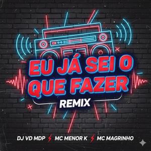 EU JA SEI OQUE FAZER-MC MENOR K-MC MAGRINHO (Explicit)