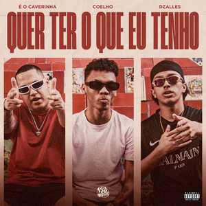 QUER TER O QUE EU TENHO (Explicit)