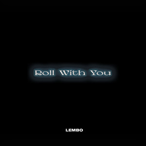 Roll With You