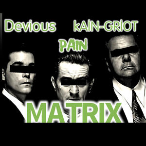 MATRIX (feat. KAIN - DA GRIOT & DEVIOUS) (Explicit)