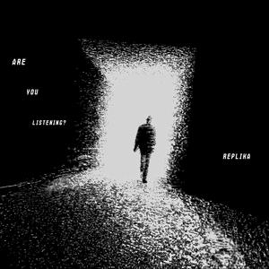 Replika - Are You Listening?