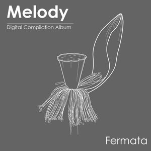 \"Melody\" Project Part.3 - Fermata