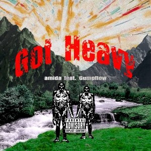 Amida - Got Heavy (feat. Gumpflow) (Explicit)