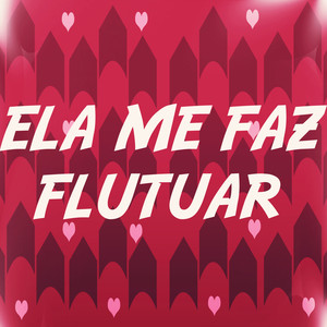 Ela Me Faz Flutuar
