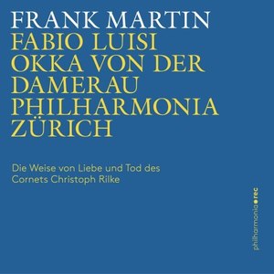 Frank Martin: Die Weise von Liebe und Tod des Cornets Christoph Rilke