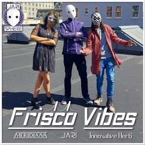 Frisco Vibes (feat. Innovative Herb)