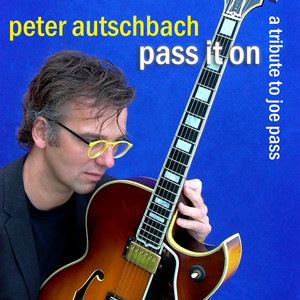 Pass It On (A Tribute to Joe Pass)