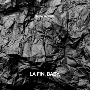 La fin, baby (Explicit)