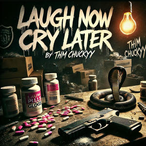 Laugh Now, Cry Later (Explicit)
