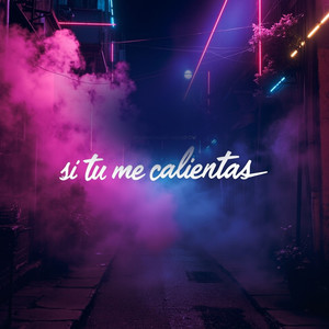 Si Tú Me Calientas (Explicit)