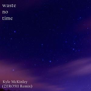 Waste No Time (ZERO511 Remix|Explicit)