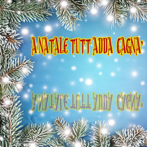 A Natale tutt adda cagna' (Explicit)