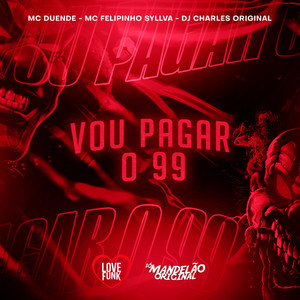 Vou Pagar o 99 (Explicit)