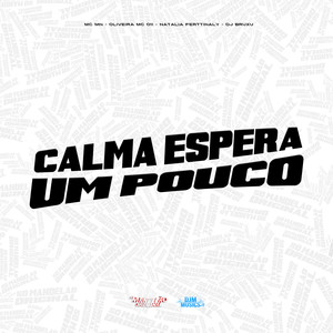 Calma Espera um Pouco (Explicit)