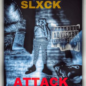 SLXCK ATTACK (Explicit)