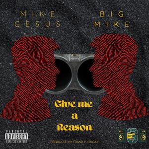 Give Me A Reason(feat. Big Mike) (Explicit)