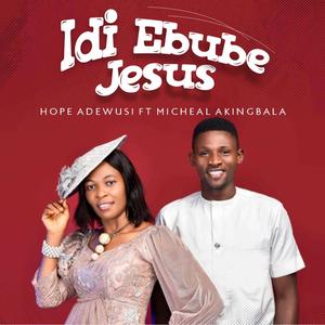 Idi Ebube Jesus (feat. Micheal Akingbala)