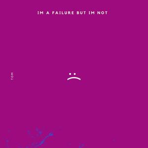 im a failure but im not