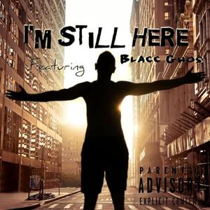 I'm Still Here(feat. Blacc Ghos) (Explicit)