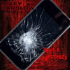 'bout 2 get crazy (Radio Edit) [feat. DJ Calgon & Whodatchic?!]