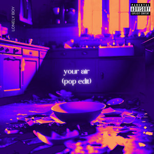 Your Air (Pop Edit) [Explicit]