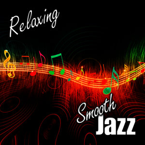 Relaxing: The Smooth Jazz Instrumental That's Easy Listening and Romantic