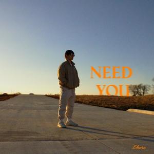 NEED YOU