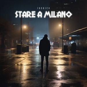 Stare a Milano