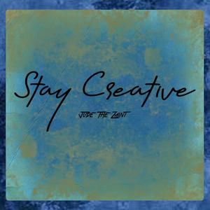 Stay Creative (Explicit)