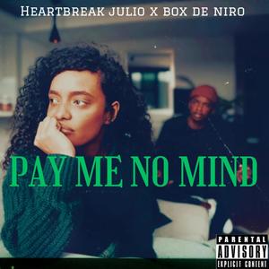 Pay Me No Mind (feat. Box De Niro) [Explicit]