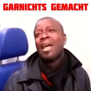 Garnichts gemacht (Explicit)