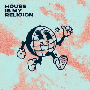 House Is My Religion