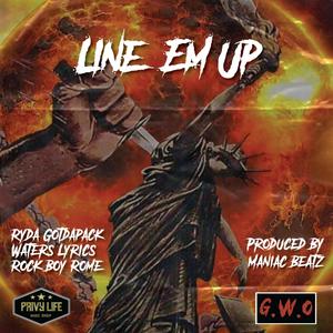 Line 'Em Up (feat. Waters Lyrics, Ryda Gotdapack & Rock Boy Rome) [Explicit]
