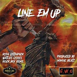 Line 'Em Up(feat. Waters Lyrics, Ryda Gotdapack & Rock Boy Rome) (Explicit)