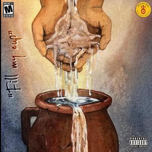 FILL MY CUPP (Explicit)