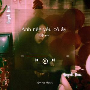 Anh Nên Yêu Cô Ấy Lofi Ver