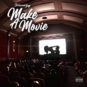 Make A Movie (Explicit)