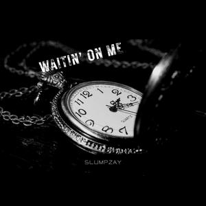 Waitin On Me (Explicit)