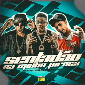 Sentadão na Minha Piroca (Explicit)