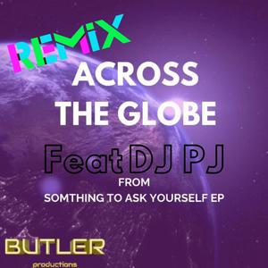 Across The Globe (DJ PJ Remix)