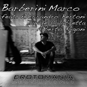 Erotomania(feat. Alberto Rigoni, Davide Calabretta & Alessandro Bertoni)