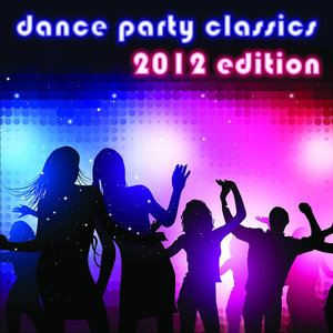 Dance Party Classics: 2012 Edition