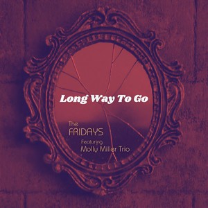 Long Way to Go (feat. Molly Miller Trio)