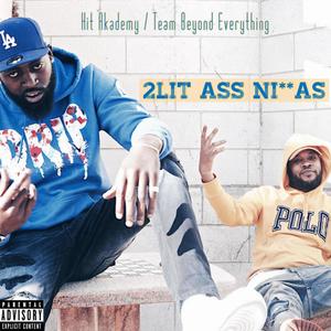 2Lit Ass Ni**as (Explicit)