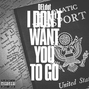 I Don't Want You to Go (Explicit)