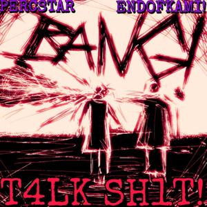 T4LK SH1T! (feat. ENDOFKAMI! & MeRkz) [Explicit]