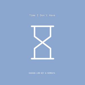 Time I Don't Have (Explicit)